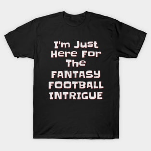 Fantasy Football Player, Funny Fantasy Football, Football Intrigue T-Shirt